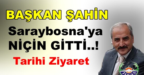 BAŞKAN ŞAHİN BALKANLAR’DA