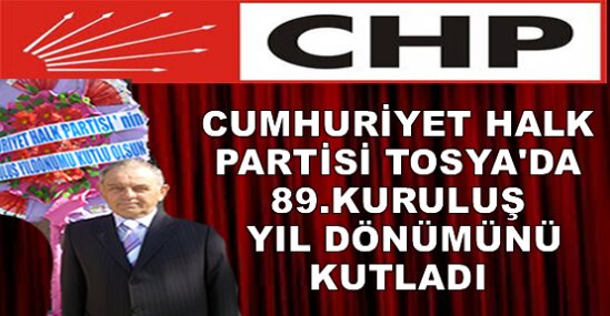 CUMHURİYET HALK PARTİSİ 89.KURULUŞ YIL DÖNÜMÜNÜ KUTLADI