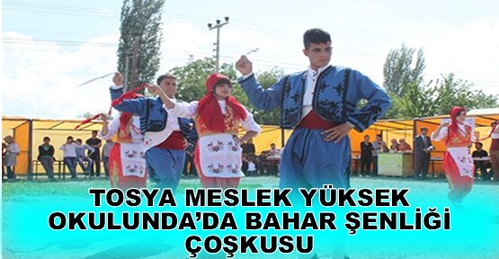 TOSYA MESLEK YÜKSEL OKULUNDA ’DA BAHAR ŞENLİĞİ ÇOŞKUSU