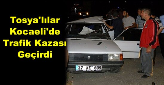 Tosya'lılar Kocaelide Trafik Kazası Geçirdi
