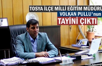 Tosya İlçe Milli Ğitim Müdürü Volkan Pullu'nun Tayini Çıktı