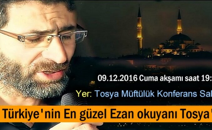 Turkiye Nin En Guzel Ezan Okuyani Tosya Da Tosya Haberleri Com En Guncel Tosya Haberleri